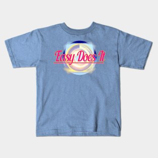 Easy Does It Kids T-Shirt